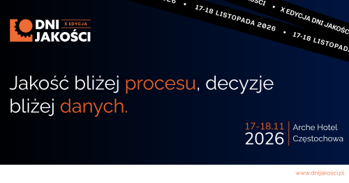 X edycja Dni Jakości - Jakość bliżej procesu, decyzje bliżej danych!