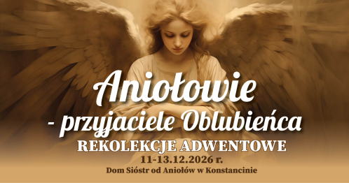Rekolekcje adwentowe "Aniołowie - przyjaciele Oblubieńca"