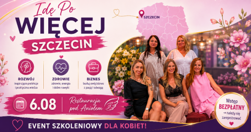 Idę Po Więcej!  Szczecin  ROZWÓJ/ZDROWIE/BIZNES