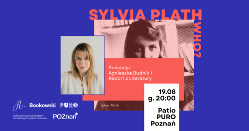 Sylvia Plath who? | Prelekcja Agnieszki Budnik