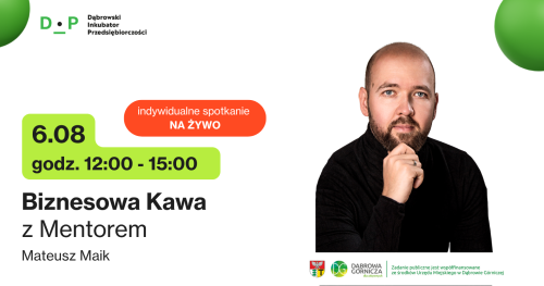 6.08  g. 12:00 - 15:00  Biznesowa Kawa z Mentorem - Spotkanie indywidualne z Mateuszem