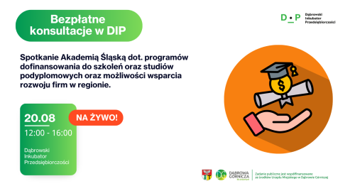 20.08 Spotkanie z Akademią Śląską dot. programów dofinansowania do szkoleń i studiów podyplomowych oraz możliwości wsparcia rozwoju firm w regionie. Bezpłatne konsultacje w DIP
