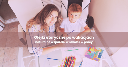 Aromaterapia - wsparcie w powrocie do szkoły i pracy