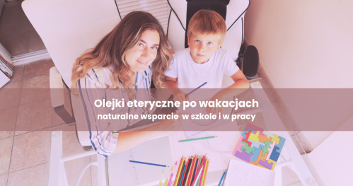 Aromaterapia - wsparcie w powrocie do szkoły i pracy