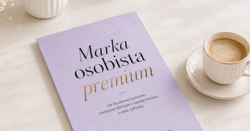 Marka osobista PREMIUM - jak zbudować autorytet, zdobywać klientów i rozwijać karierę w erze cyfrowej - 24.10.2026 szkolenie online - 269 PLN