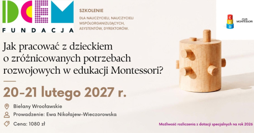 Jak pracować z dzieckiem o zróżnicowanych potrzebach rozwojowych w edukacji Montessori?