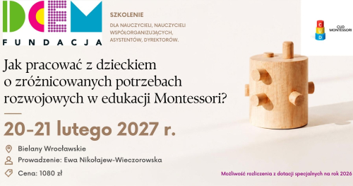 Jak pracować z dzieckiem o zróżnicowanych potrzebach rozwojowych w edukacji Montessori?