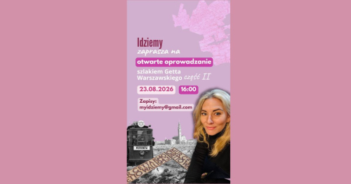 Spacer szlakiem Getta Warszawskiego część II