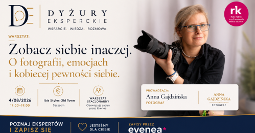 Dyżury eksperckie - Anna Gajdzińska. Zobacz siebie inaczej. O fotografii, emocjach i kobiecej pewności siebie.
