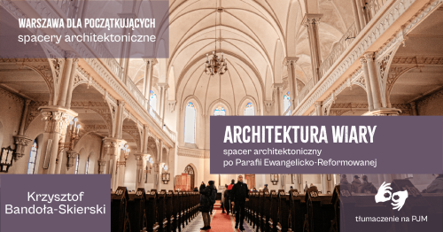Architektura wiary | Spacer architektoniczny po Parafii Ewangelicko-Reformowanej