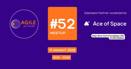 Meetup AGILEpodWawelem w Krakowie #52