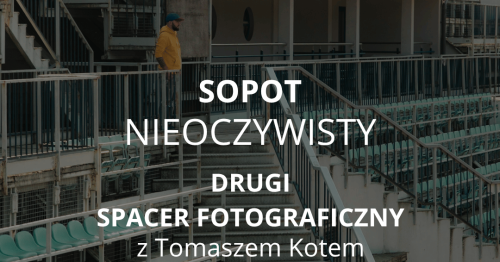 Sopot Nieoczywisty - drugi fotospacer z Igersgdansk