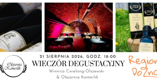 Regionalne DoZnania - Degustacja win Winnicy Rodzinnej Cwielong-Olszewski w duecie z olejami Olejarni Kamerlik i świeżo pieczonym chlebem