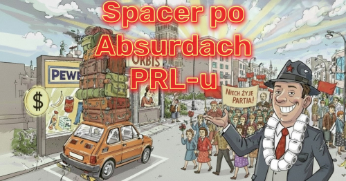 Spacer po absurdach PRL-u - niedziela 16 sierpnia 2026 r.