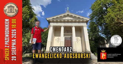 [20.08 18:00] Zabytkowe cmentarze Warszawy: 3/5 Cmentarz Ewangelicko-Augsburski [darmowy spacer z przewodnikiem]