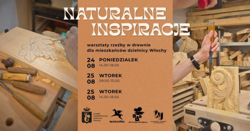 Naturalne Inspiracje - warsztaty rzeźby w drewnie dla mieszkańców dzielnicy Włochy| 24 i 25 sierpnia | 3 terminy