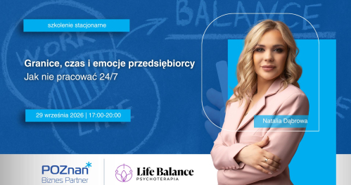 Granice, czas i emocje przedsiębiorcy - jak nie pracować 24/7