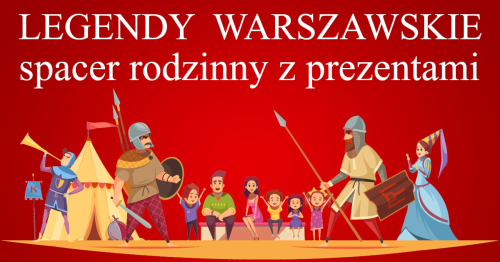 Legendy Warszawskie. Spacer rodzinny z prezentami - niedziela 16 sierpnia 2026 r.