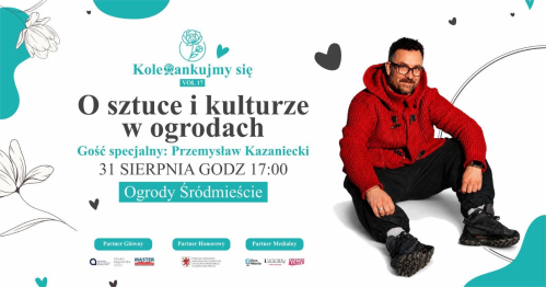 KOLEŻANKUJMY SIĘ PRZY KAWIE vol. 17 - O sztuce i kulturze w Ogrodach