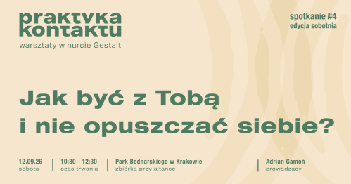 Praktyka kontaktu #4: Jak być z Tobą  i nie opuszczać siebie?