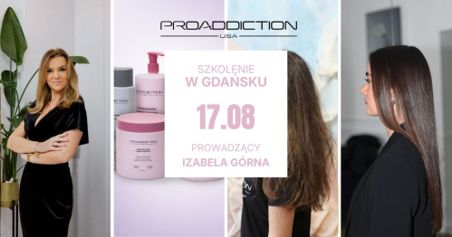 Szkolenie z innowacyjnego zabiegu prostująco - wygładzającego i pielęgnującego włosy - Proadicction