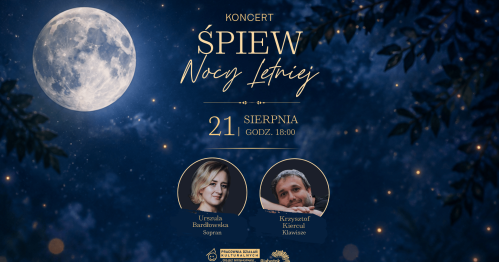 Śpiew nocy letniej │ Koncert Urszuli Bardłowskiej i Krzysztofa Kiercula