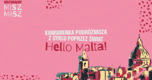 Kawiarenka podróżnicza "Hello Malta"  | Kulturalny Misz Masz