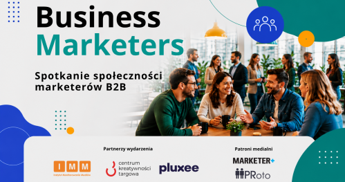 Spotkanie Społeczności  Marketerów B2B - Business Marketers