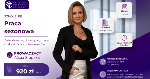 Praca sezonowa - zatrudnienie, obowiązki, praca małoletnich, cudzoziemców