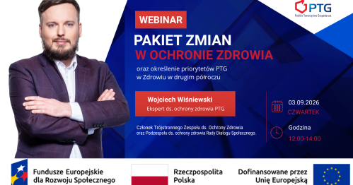 Pakiet zmian w ochronie zdrowia oraz określenie priorytetów PTG w Zdrowiu w drugim półroczu - WEBINAR