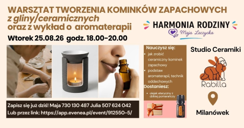 WARSZTATY TWORZENIA KOMINKÓW ZAPACHOWYCH + WYKŁAD O PODSTAWACH AROMATERAPII
