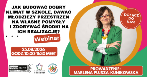 Webinar | Jak budować dobry klimat w szkole, dawać młodzieży przestrzeń na własne pomysły i zdobywać środki na ich realizację?