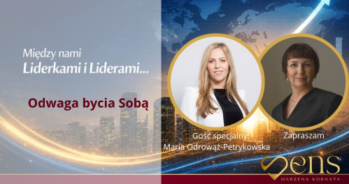 Między nami Liderkami i Liderami... Spełniona Liderka i Lider XXI wieku. Autorski Program.