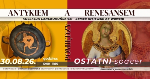 oprowadzanie autorskie POMIĘDZY ANTYKIEM A RENESANSEM Kolekcja Lanckorońskich w Zamku Królewskim na Wawelu