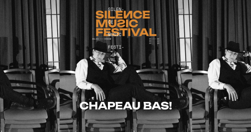 CHAPEAU BAS! // SILENCE Music Festival 2026 // 3.09