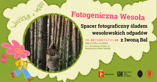 Fotogeniczna Wesoła | Spacer fotograficzny śladem wesołowskich odpadów z Iwoną Bal