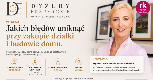 Dyżur ekspercki z mgr. inż. arch. Beatą Nizio-Bobecką - Jakich błędów uniknąć przy zakupie działki i budowie domu?