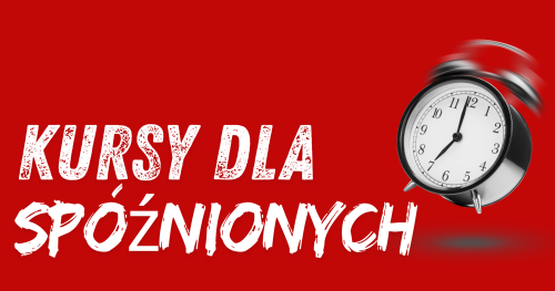 KURSY DLA SPÓŹNIONYCH