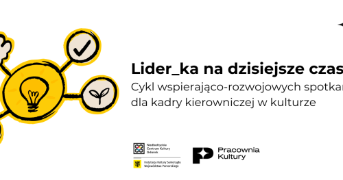 Wyjazd szkoleniowy dla kadry kierowniczej pomorskich instytucji kultury - absolwentów zeszłorocznego cyklu "Lider_ka na dzisiejsze czasy"