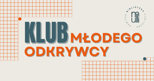 Klub Młodego Odkrywcy (KMO) - REKRUTACJA 2026/2027