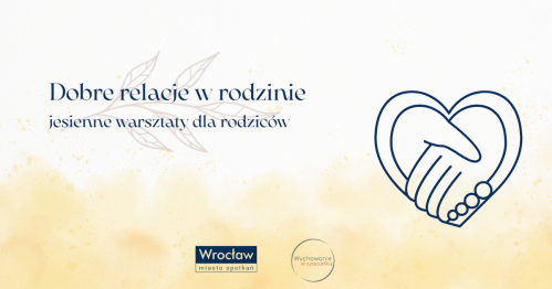 Dobre relacje w rodzinie - warsztaty jesienne