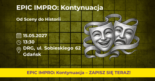 EPIC IMPRO: Kontynuacja. Grupa Rozszerzona 15.05.2027