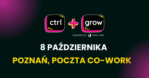 CTRL+GROW - SEO x CM X AI x UX x BIZNES - Poznań 08.10.2026 (stacjonarnie)