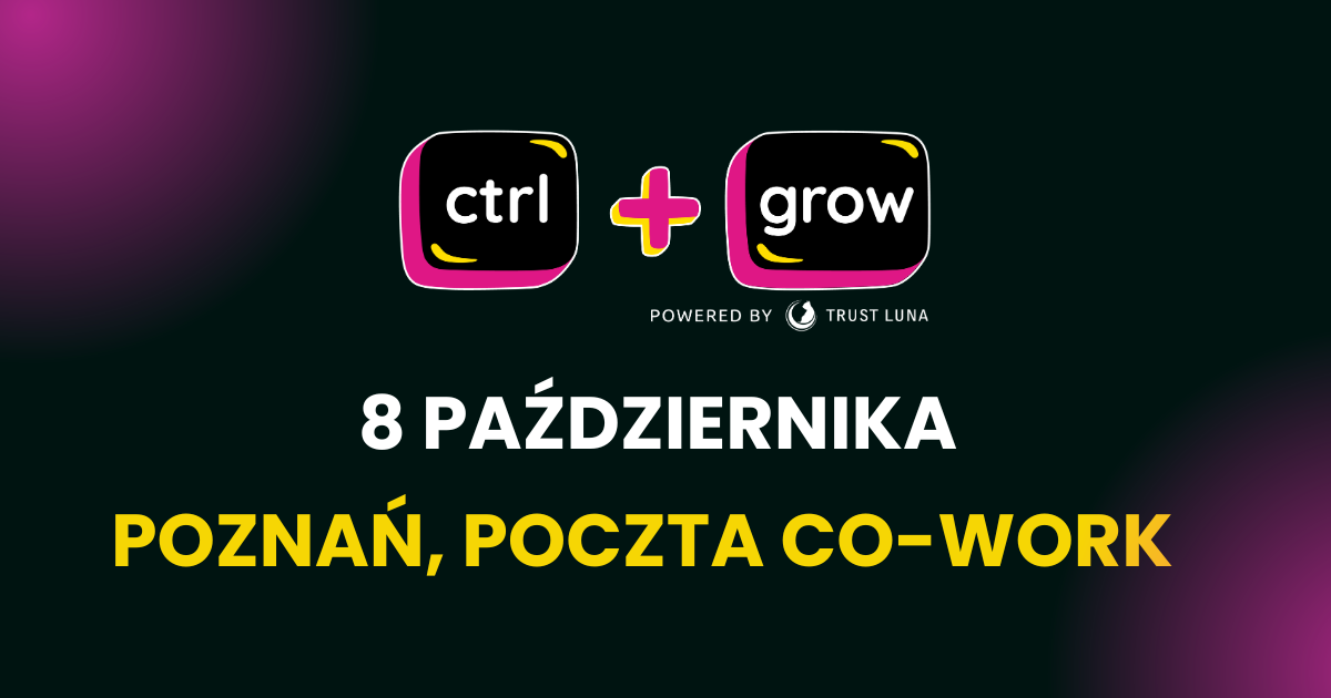 CTRL+GROW – SEO x CM X AI x UX x BIZNES – Poznań 08.10.2026 (stacjonarnie)