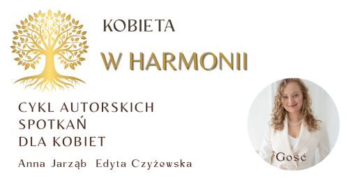 KOBIETA W HARMONII Cykl spotkań rozwojowych dla kobiet