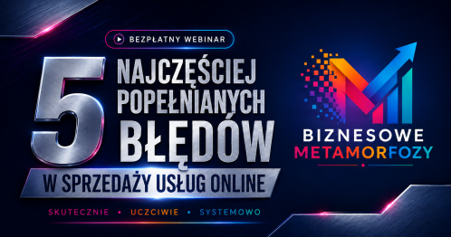 5 najczęściej popełnianych błędów w sprzedaży usług online. Bezpłatny Webinar. Wtorek 15.09 18:00