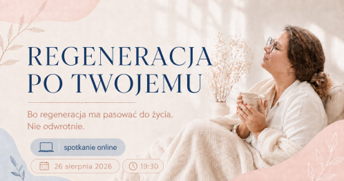 REGENERACJA PO TWOJEMU - bo regeneracja ma pasować do życia. Nie odwrotnie.