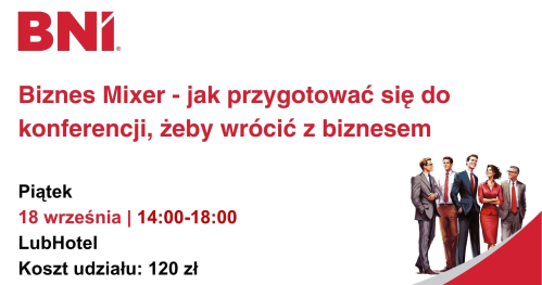 Biznes Mixer - jak przygotować się do konferencji, żeby wrócić z biznesem