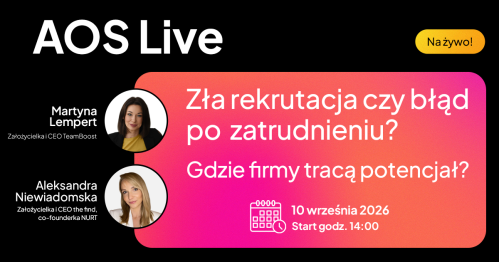 AOS Live - Zła rekrutacja czy błąd po zatrudnieniu? Gdzie firmy tracą potencjał?