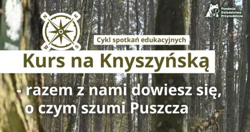 Poznaj ssaki Puszczy Knyszyńskiej / Kurs na Knyszyńską